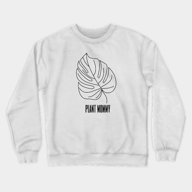 Plant Mommy Monstera Leaf Garden Nature Crewneck Sweatshirt by capyfarta